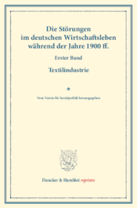 Die Störungen im deutschen Wirtschaftsleben während der Jahre 1900 ff
