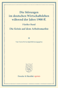 Die Störungen im deutschen Wirtschaftsleben während der Jahre 1900 ff