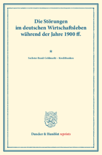 Die Störungen im deutschen Wirtschaftsleben während der Jahre 1900 ff.