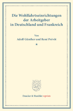 Die Wohlfahrtseinrichtungen der Arbeitgeber in Deutschland und Frankreich Die Wohlfahrtseinrichtungen der Arbeitgeber in Deutschland und Frankreich