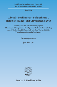 Aktuelle Probleme des Luftverkehrs-, Planfeststellungs- und Umweltrechts 2013