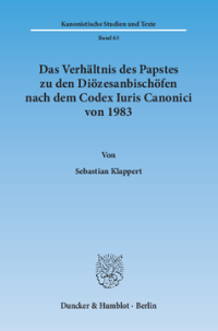 Das Verhältnis des Papstes zu den Diözesanbischöfen nach dem Codex Iuris Canonici von 1983