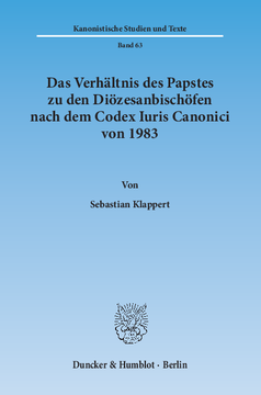 Das Verhältnis des Papstes zu den Diözesanbischöfen nach dem Codex Iuris Canonici von 1983