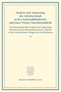 Auslese und Anpassung der Arbeiterschaft in der Automobilindustrie und einer Wiener Maschinenfabrik Auslese und Anpassung der Arbeiterschaft in der Automobilindustrie und einer Wiener Maschinenfabrik