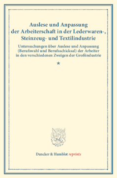 Auslese und Anpassung der Arbeiterschaft in der Lederwaren-, Steinzeug- und Textilindustrie Auslese und Anpassung der Arbeiterschaft in der Lederwaren-, Steinzeug- und Textilindustrie