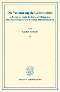 Die Verteuerung der Lebensmittel in Berlin im Laufe der letzten 30 Jahre und ihre Bedeutung für den Berliner Arbeiterhaushalt