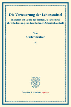 Die Verteuerung der Lebensmittel in Berlin im Laufe der letzten 30 Jahre und ihre Bedeutung für den Berliner Arbeiterhaushalt Die Verteuerung der Lebensmittel in Berlin im Laufe der letzten 30 Jahre und ihre Bedeutung für den Berliner Arbeiterhaushalt