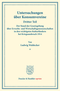 Der Stand der Gesetzgebung über Erwerbs- und Wirtschaftsgenossenschaften in den wichtigsten Kulturländern bei Kriegsausbruch 1914