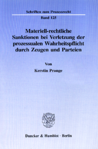 Materiell-rechtliche Sanktionen bei Verletzung der prozessualen Wahrheitspflicht durch Zeugen und Parteien