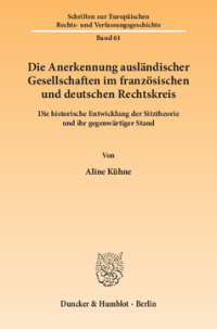 Die Anerkennung ausländischer Gesellschaften im französischen und deutschen Rechtskreis