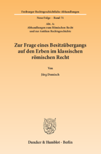 Zur Frage eines Besitzübergangs auf den Erben im klassischen römischen Recht