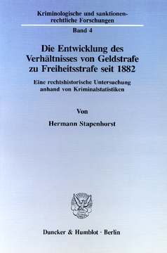 Die Entwicklung des Verhältnisses von Geldstrafe zu Freiheitsstrafe seit 1882 Die Entwicklung des Verhältnisses von Geldstrafe zu Freiheitsstrafe seit 1882