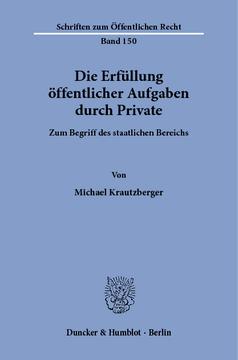 Die Erfüllung öffentlicher Aufgaben durch Private Die Erfüllung öffentlicher Aufgaben durch Private