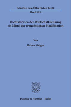 Rechtsformen der Wirtschaftslenkung als Mittel der französischen Planifikation Rechtsformen der Wirtschaftslenkung als Mittel der französischen Planifikation
