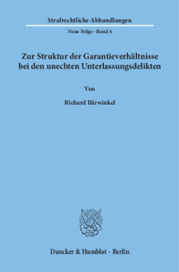 Zur Struktur der Garantieverhältnisse bei den unechten Unterlassungsdelikten