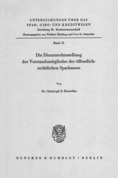Die Dienstrechtsstellung der Vorstandsmitglieder der öffentlich-rechtlichen Sparkassen Die Dienstrechtsstellung der Vorstandsmitglieder der öffentlich-rechtlichen Sparkassen