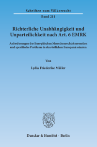 Richterliche Unabhängigkeit und Unparteilichkeit nach Art. 6 EMRK