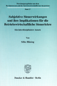 Subjektive Steuerwirkungen und ihre Implikationen für die Betriebswirtschaftliche Steuerlehre
