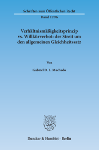 Verhältnismäßigkeitsprinzip vs. Willkürverbot: der Streit um den allgemeinen Gleichheitssatz