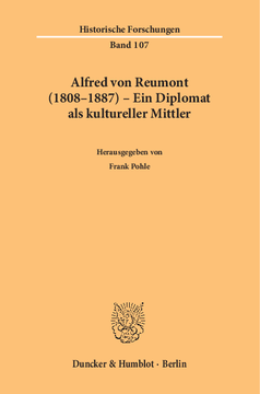 Alfred von Reumont (1808–1887) – Ein Diplomat als kultureller Mittler