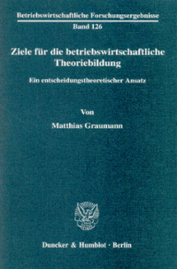 Ziele für die betriebswirtschaftliche Theoriebildung