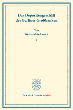 Das Depositengeschäft der Berliner Großbanken Das Depositengeschäft der Berliner Großbanken