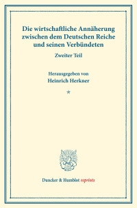 Die wirtschaftliche Annäherung zwischen dem Deutschen Reiche und seinen Verbündeten
