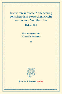 Die wirtschaftliche Annäherung zwischen dem Deutschen Reiche und seinen Verbündeten