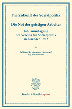 Die Zukunft der Sozialpolitik – Die Not der geistigen Arbeiter. Jubiläumstagung des Vereins für Sozialpolitik in Eisenach 1922