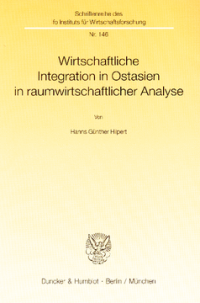 Wirtschaftliche Integration in Ostasien in raumwirtschaftlicher Analyse