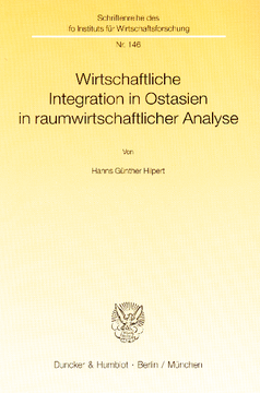 Wirtschaftliche Integration in Ostasien in raumwirtschaftlicher Analyse Wirtschaftliche Integration in Ostasien in raumwirtschaftlicher Analyse