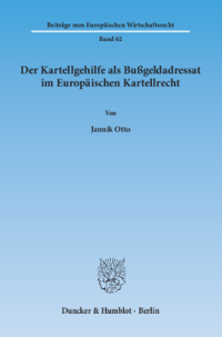 Der Kartellgehilfe als Bußgeldadressat im Europäischen Kartellrecht