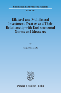 Bilateral and Multilateral Investment Treaties and Their Relationship with Environmental Norms and Measures
