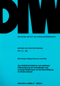 Zum Einfluß betrieblicher und sektoraler Differenzierung der Arbeitskosten und sonstiger Regelungen auf die Beschäftigung im Strukturwandel
