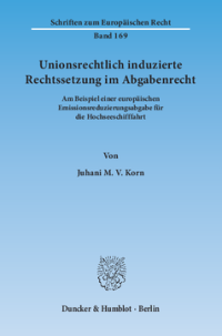 Unionsrechtlich induzierte Rechtssetzung im Abgabenrecht