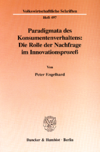 Paradigmata des Konsumentenverhaltens: Die Rolle der Nachfrage im Innovationsprozeß