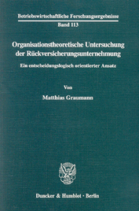 Organisationstheoretische Untersuchung der Rückversicherungsunternehmung