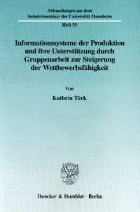 Informationssysteme der Produktion und ihre Unterstützung durch Gruppenarbeit zur Steigerung der Wettbewerbsfähgikeit