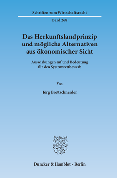 Das Herkunftslandprinzip und mögliche Alternativen aus ökonomischer Sicht Das Herkunftslandprinzip und mögliche Alternativen aus ökonomischer Sicht