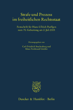 Strafe und Prozess im freiheitlichen Rechtsstaat Strafe und Prozess im freiheitlichen Rechtsstaat