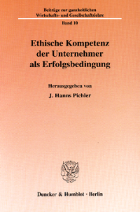Ethische Kompetenz der Unternehmer als Erfolgsbedingung