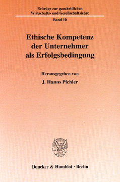 Ethische Kompetenz der Unternehmer als Erfolgsbedingung Ethische Kompetenz der Unternehmer als Erfolgsbedingung