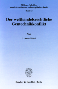 Der welthandelsrechtliche Gentechnikkonflikt