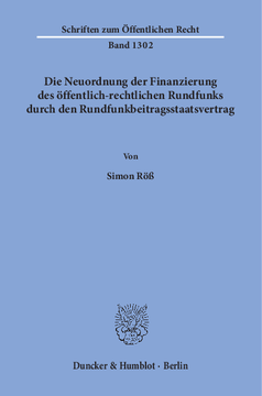 Die Neuordnung der Finanzierung des öffentlich-rechtlichen Rundfunks durch den Rundfunkbeitragsstaatsvertrag Die Neuordnung der Finanzierung des öffentlich-rechtlichen Rundfunks durch den Rundfunkbeitragsstaatsvertrag