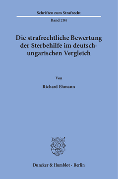 Die strafrechtliche Bewertung der Sterbehilfe im deutsch-ungarischen Vergleich Die strafrechtliche Bewertung der Sterbehilfe im deutsch-ungarischen Vergleich