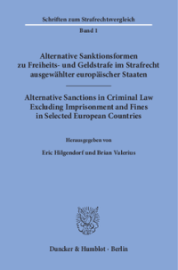 Alternative Sanktionsformen zu Freiheits- und Geldstrafe im Strafrecht ausgewählter europäischer Staaten / Alternative Sanctions in Criminal Law Excluding Imprisonment and Fines in Selected European Countries