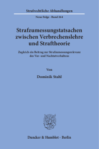 Strafzumessungstatsachen zwischen Verbrechenslehre und Straftheorie