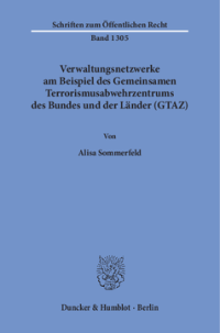 Verwaltungsnetzwerke am Beispiel des Gemeinsamen Terrorismusabwehrzentrums des Bundes und der Länder (GTAZ)