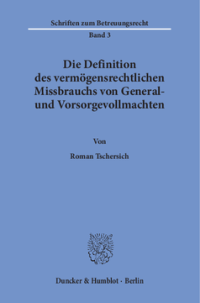 Die Definition des vermögensrechtlichen Missbrauchs von General- und Vorsorgevollmachten