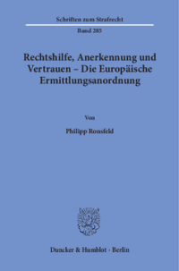 Rechtshilfe, Anerkennung und Vertrauen – Die Europäische Ermittlungsanordnung
